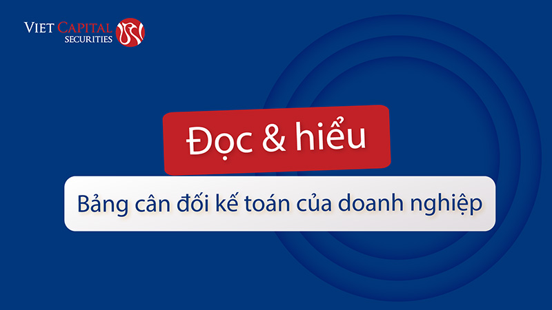 Đọc và hiểu bảng cân đối kế toán của doanh nghiệp