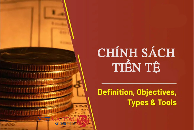 Chính sách tiền tệ là gì? Vai trò của chính sách tới nền kinh tế