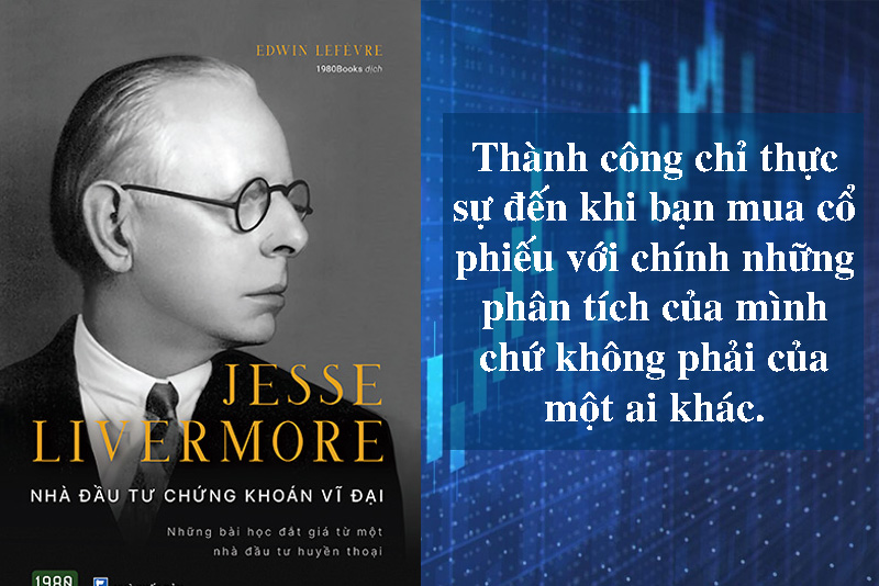 Tóm tắt sách: “Nhà Đầu Tư Chứng Khoán Vĩ Đại – Jessee Livermore”