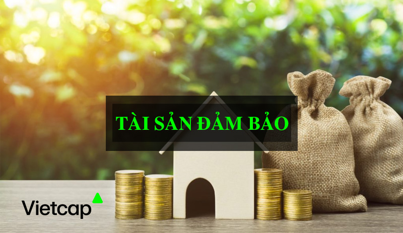 Tài sản đảm bảo bao gồm những gì? Quy trình đánh giá tài sản đảm bảo