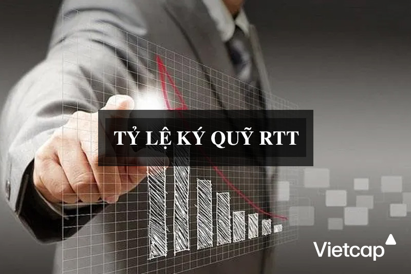 Tỷ lệ ký quỹ RTT là gì? Được tính như thế nào?