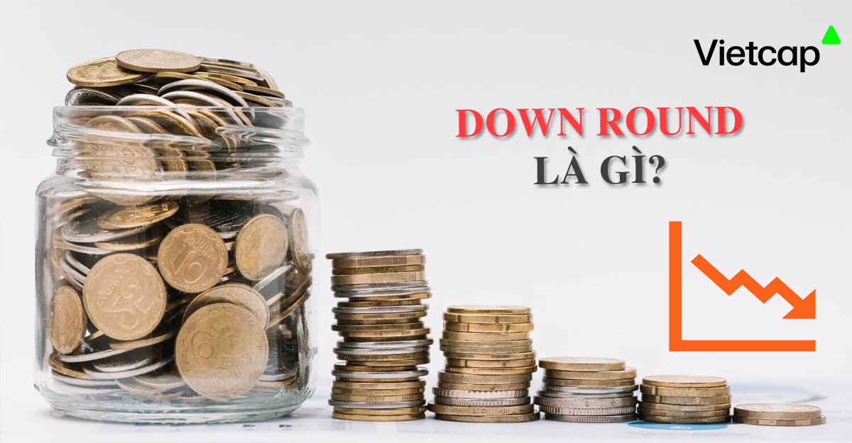 Down Round là gì? Các lựa chọn thay thế cho Down Round